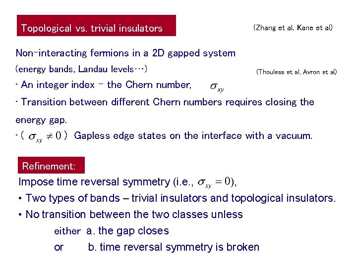 Topological vs. trivial insulators (Zhang et al, Kane et al) Non-interacting fermions in a