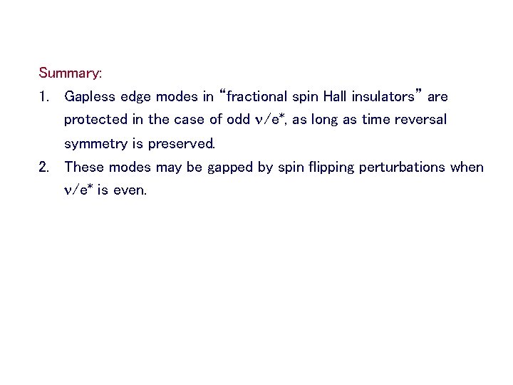 Summary: 1. Gapless edge modes in “fractional spin Hall insulators” are protected in the