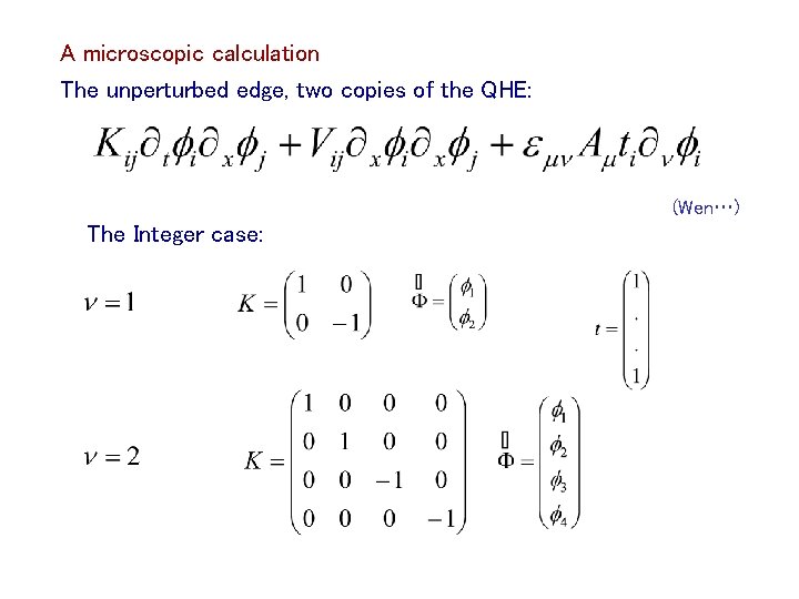A microscopic calculation The unperturbed edge, two copies of the QHE: (Wen…) The Integer