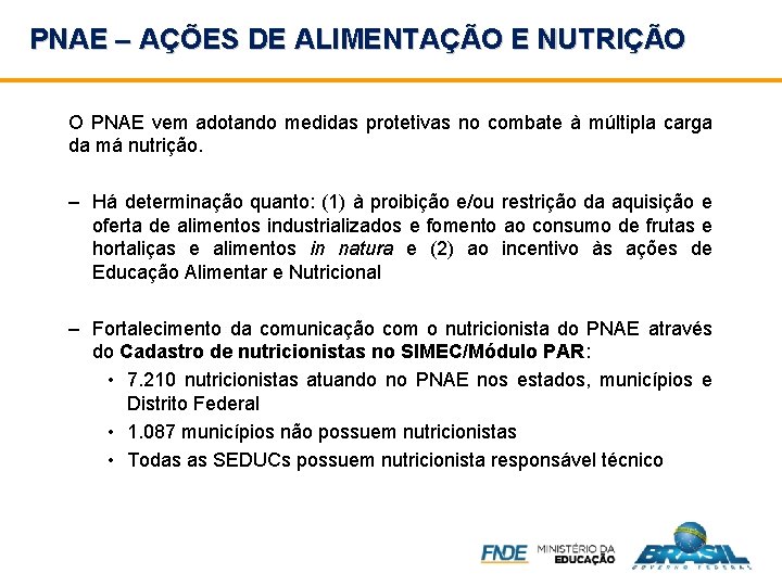 PNAE – AÇÕES DE ALIMENTAÇÃO E NUTRIÇÃO O PNAE vem adotando medidas protetivas no