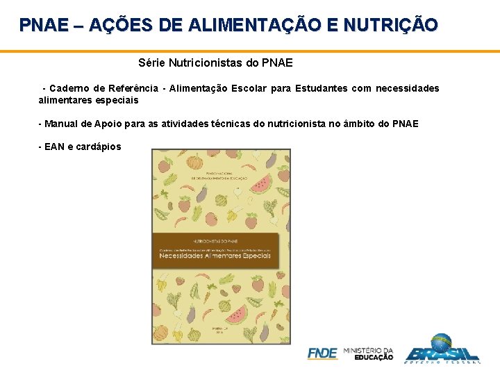 PNAE – AÇÕES DE ALIMENTAÇÃO E NUTRIÇÃO Série Nutricionistas do PNAE - Caderno de