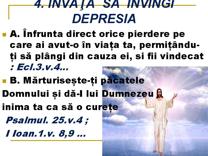 4. ÎNVAŢĂ SĂ ÎNVINGI DEPRESIA n A. Înfrunta direct orice pierdere pe care ai