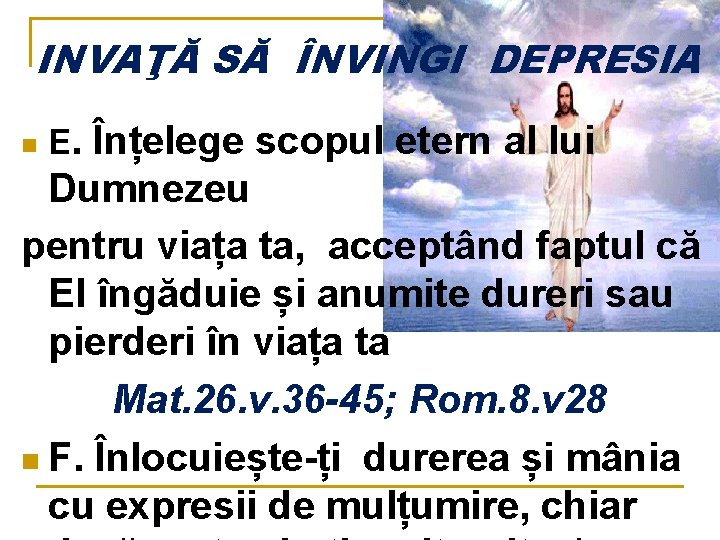 INVAŢĂ SĂ ÎNVINGI DEPRESIA n E. Înțelege scopul etern al lui Dumnezeu pentru viața