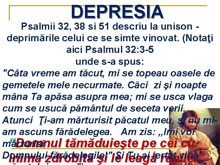 DEPRESIA Psalmii 32, 38 si 51 descriu la unison deprimările celui ce se simte