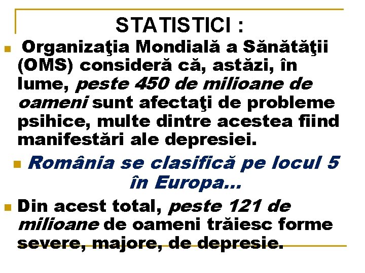 STATISTICI : n Organizaţia Mondială a Sănătăţii (OMS) consideră că, astăzi, în lume, peste