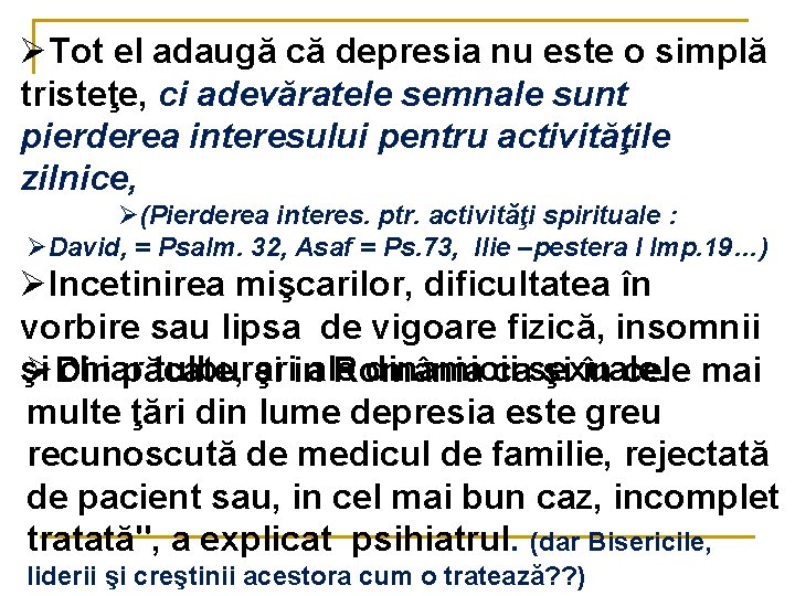 ØTot el adaugă că depresia nu este o simplă tristeţe, ci adevăratele semnale sunt