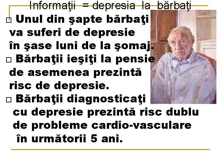Informaţii = depresia la bărbaţi Unul din şapte bărbaţi va suferi de depresie în