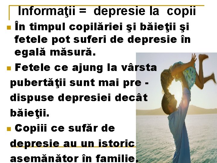 Informaţii = depresie la copii În timpul copilăriei şi băieţii şi fetele pot suferi