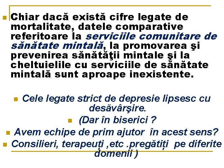 n Chiar dacă există cifre legate de mortalitate, datele comparative referitoare la serviciile comunitare