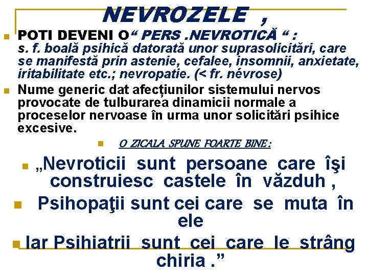 NEVROZELE , n n POTI DEVENI O“ PERS. NEVROTICĂ “ : s. f. boală