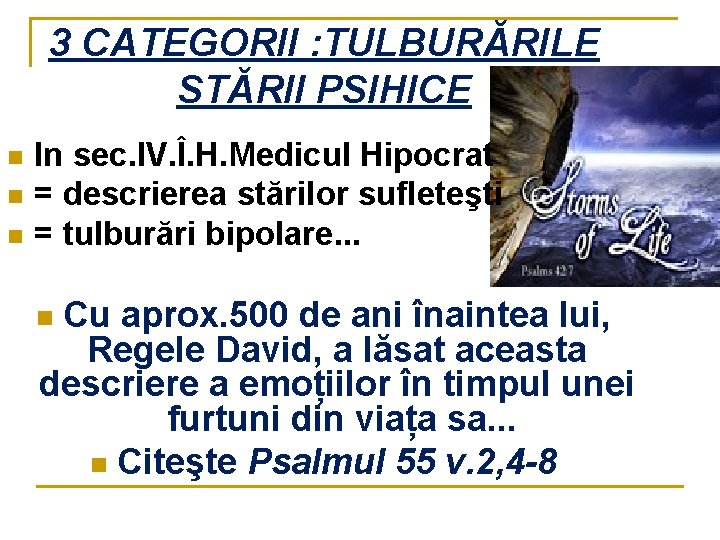 3 CATEGORII : TULBURĂRILE STĂRII PSIHICE n n n In sec. IV. Î. H.