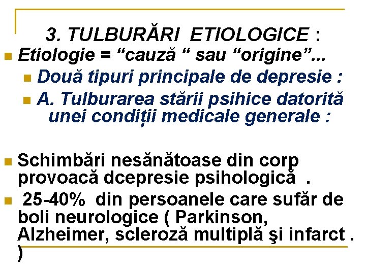 3. TULBURĂRI ETIOLOGICE : n Etiologie = “cauză “ sau “origine”. . . n