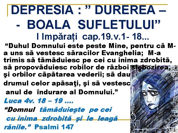 DEPRESIA : ” DUREREA – - BOALA SUFLETULUI” “Duhul I Impărați cap. 19. v.