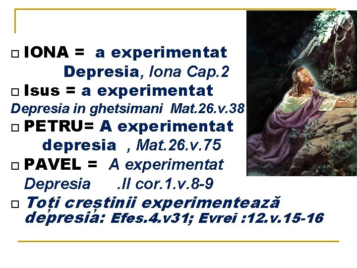 IONA = a experimentat Depresia, Iona Cap. 2 Isus = a experimentat Depresia in