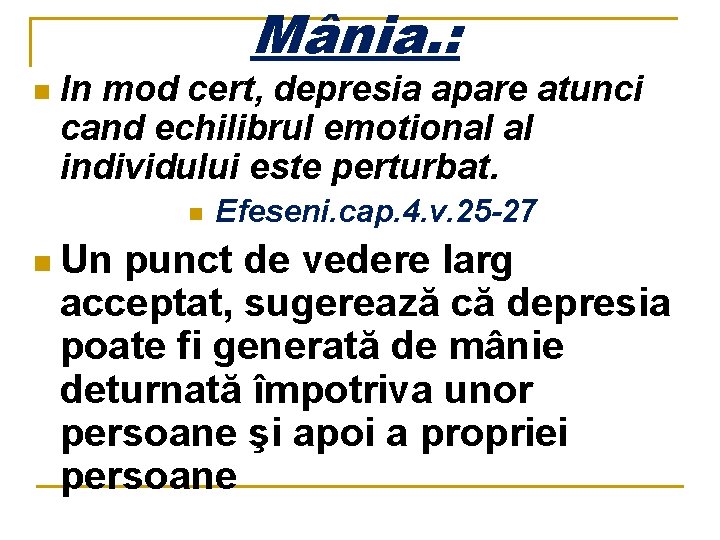 Mânia. : n In mod cert, depresia apare atunci cand echilibrul emotional al individului