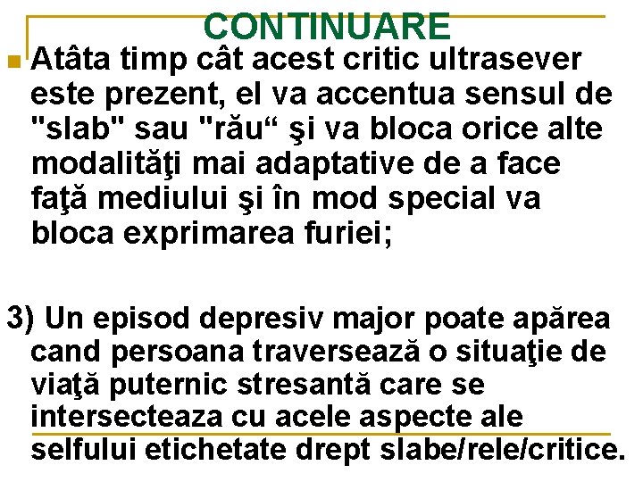 CONTINUARE n Atâta timp cât acest critic ultrasever este prezent, el va accentua sensul