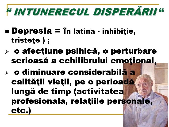 “ INTUNERECUL DISPERĂRII “ n Depresia = în latina - inhibiţie, tristeţe ) ;