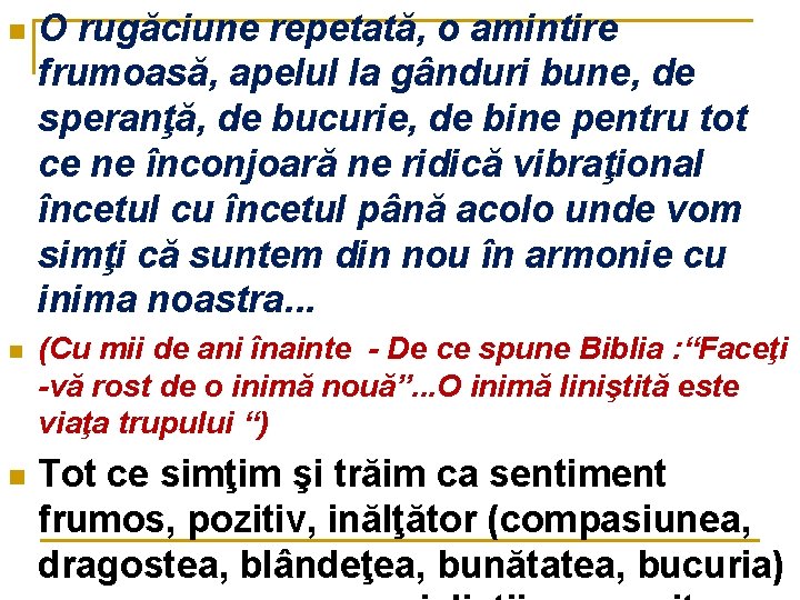 n n n O rugăciune repetată, o amintire frumoasă, apelul la gânduri bune, de