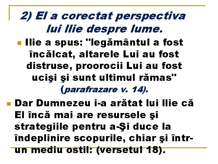 2) El a corectat perspectiva lui llie despre lume. Ilie a spus: "legământul a