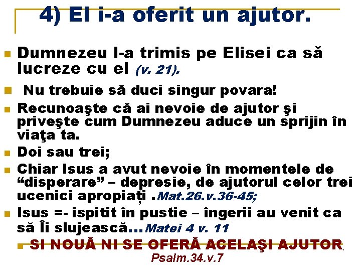 4) El i-a oferit un ajutor. n Dumnezeu l-a trimis pe Elisei ca să