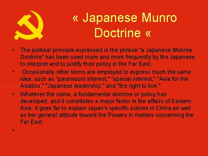  « Japanese Munro Doctrine « • The political principle expressed in the phrase