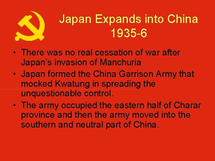 Japan Expands into China 1935 -6 • There was no real cessation of war