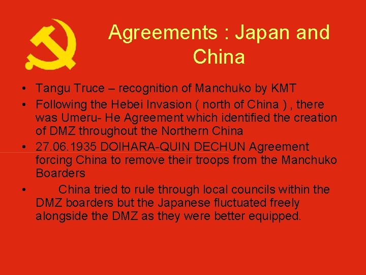 Agreements : Japan and China • Tangu Truce – recognition of Manchuko by KMT
