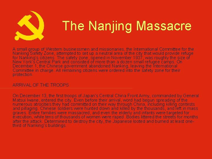 The Nanjing Massacre A small group of Western businessmen and missionaries, the International Committee