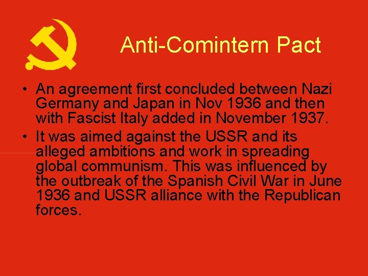 Anti-Comintern Pact • An agreement first concluded between Nazi Germany and Japan in Nov