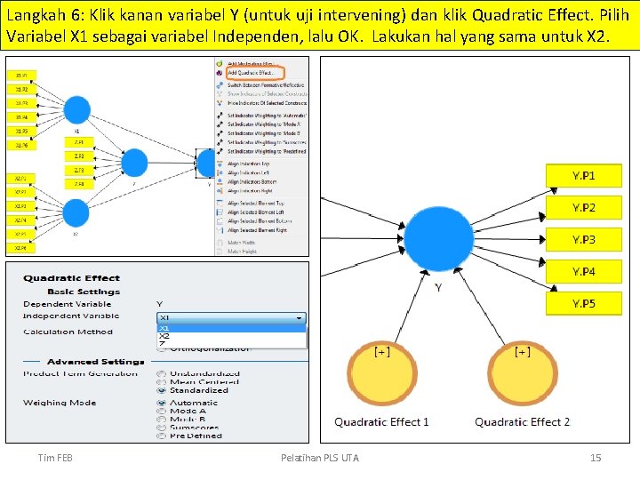 Langkah 6: Klik kanan variabel Y (untuk uji intervening) dan klik Quadratic Effect. Pilih