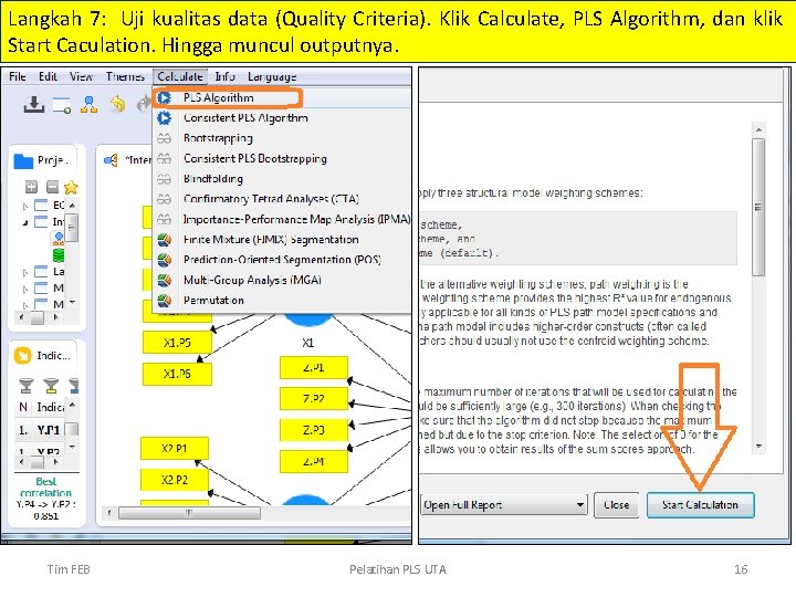 Langkah 7: Uji kualitas data (Quality Criteria). Klik Calculate, PLS Algorithm, dan klik Start