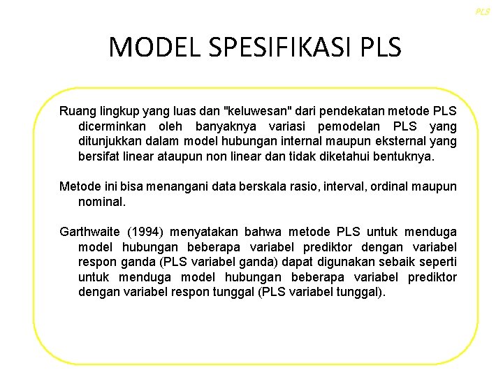 PLS MODEL SPESIFIKASI PLS Ruang lingkup yang luas dan "keluwesan" dari pendekatan metode PLS