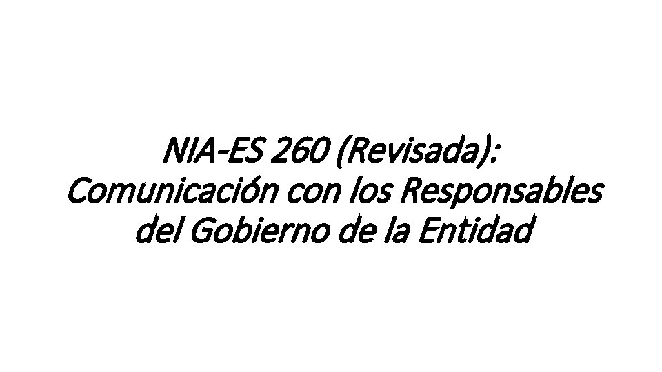 NIA-ES 260 (Revisada): Comunicación con los Responsables del Gobierno de la Entidad 