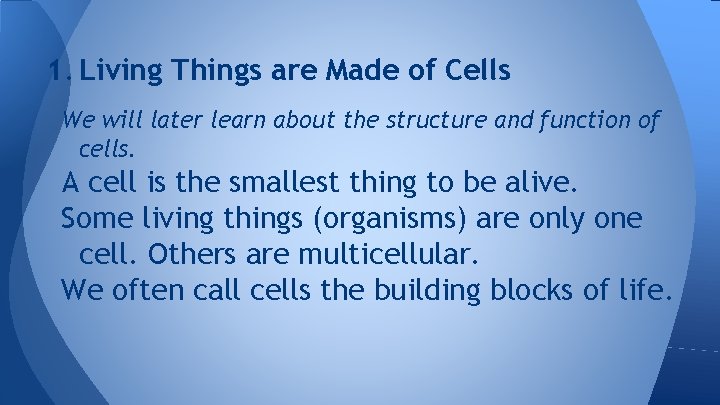 1. Living Things are Made of Cells We will later learn about the structure