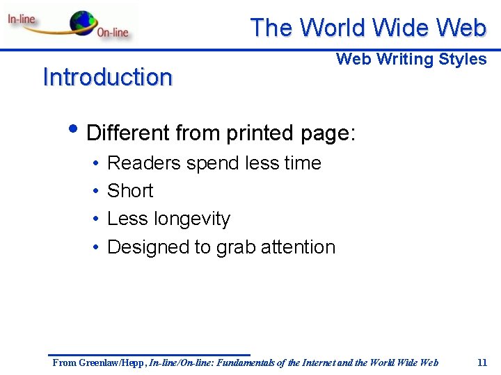 The World Wide Web Introduction Web Writing Styles • Different from printed page: •