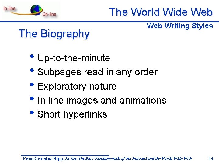 The World Wide Web The Biography Web Writing Styles • Up-to-the-minute • Subpages read