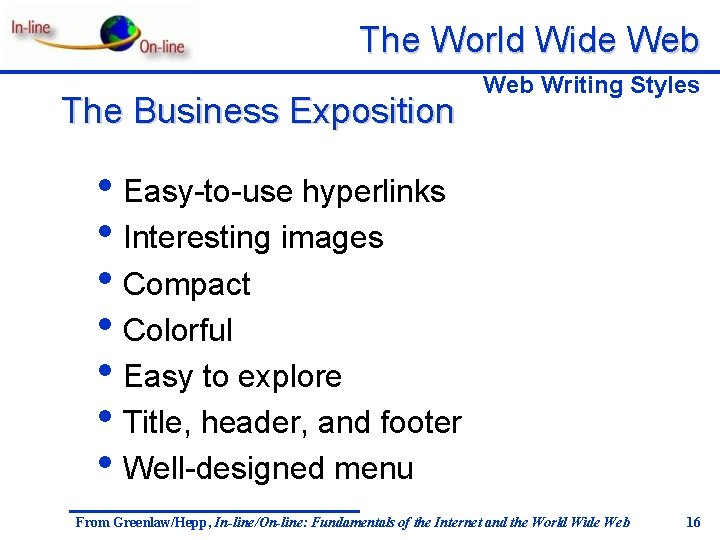 The World Wide Web The Business Exposition Web Writing Styles • Easy-to-use hyperlinks •