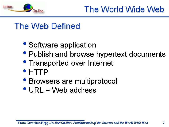 The World Wide Web The Web Defined • Software application • Publish and browse