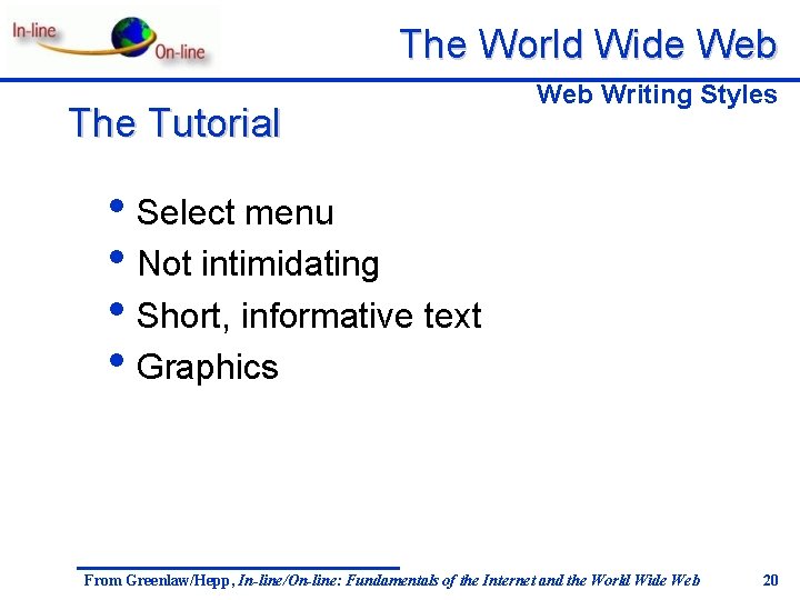 The World Wide Web The Tutorial Web Writing Styles • Select menu • Not