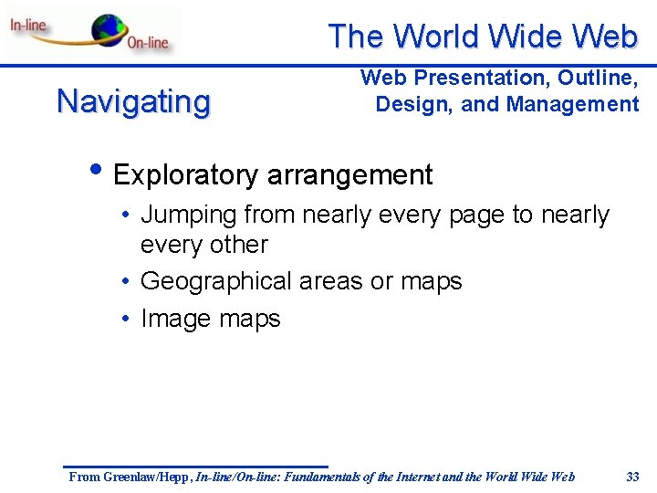 The World Wide Web Navigating Web Presentation, Outline, Design, and Management • Exploratory arrangement