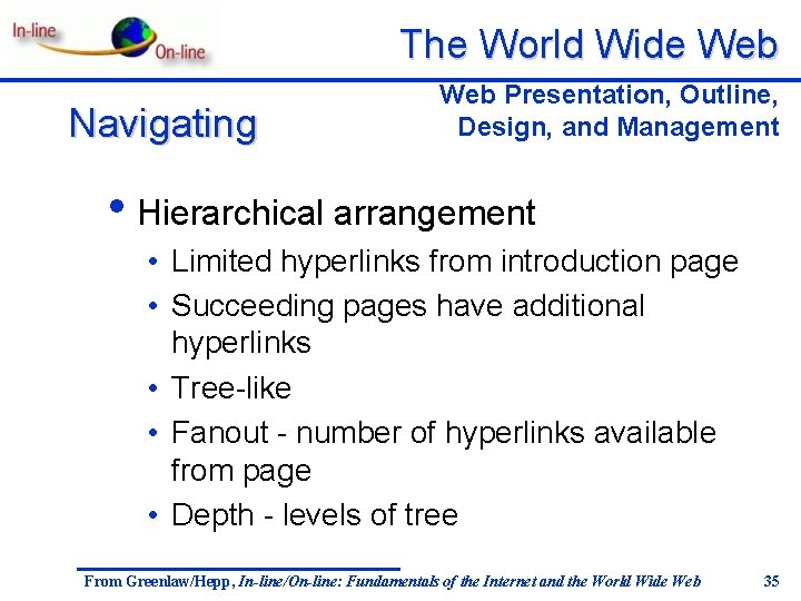 The World Wide Web Navigating Web Presentation, Outline, Design, and Management • Hierarchical arrangement