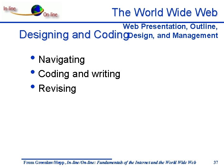 The World Wide Web Designing and Web Presentation, Outline, Coding. Design, and Management •