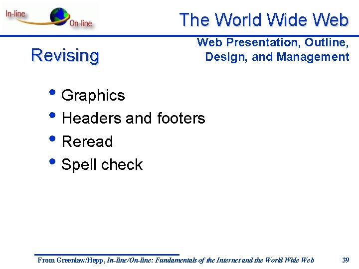 The World Wide Web Revising Web Presentation, Outline, Design, and Management • Graphics •