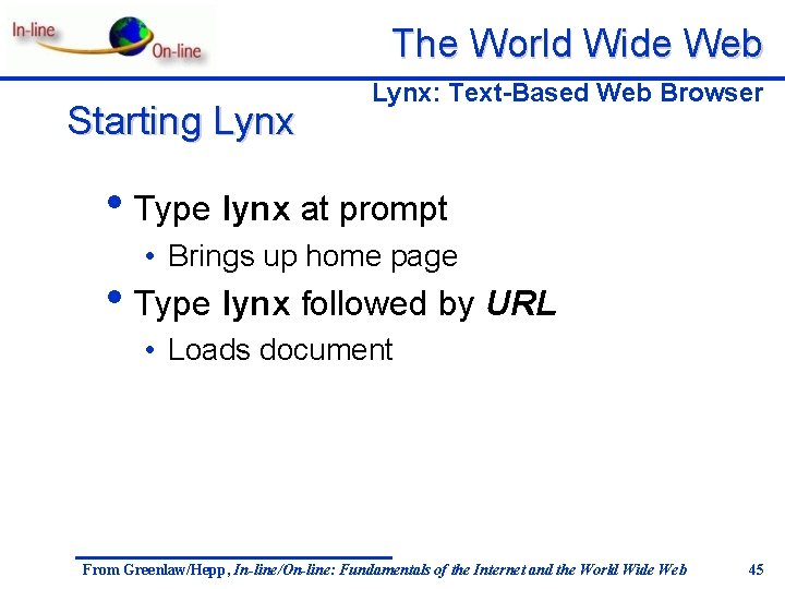 The World Wide Web Starting Lynx: Text-Based Web Browser • Type lynx at prompt