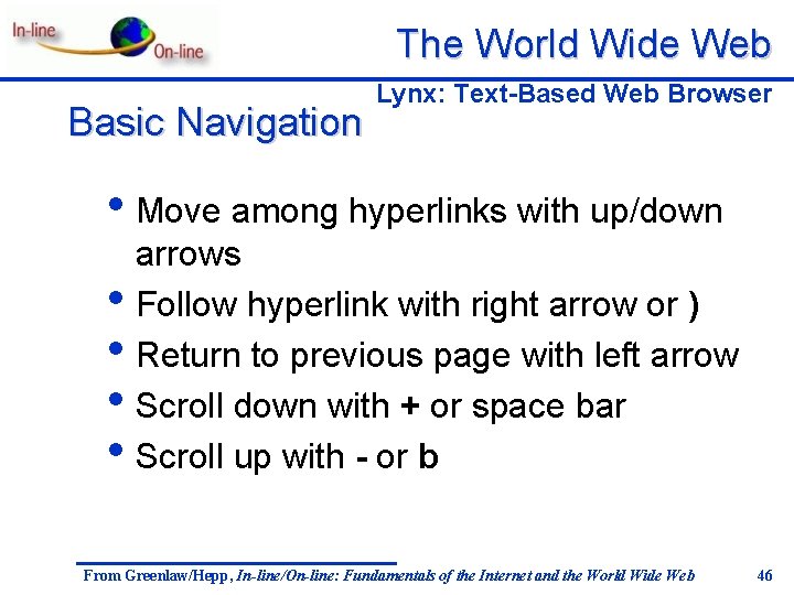 The World Wide Web Basic Navigation Lynx: Text-Based Web Browser • Move among hyperlinks