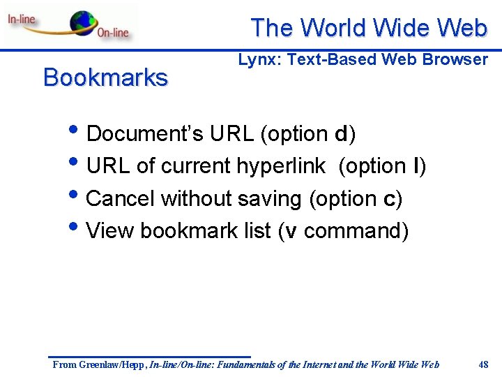 The World Wide Web Bookmarks Lynx: Text-Based Web Browser • Document’s URL (option d)