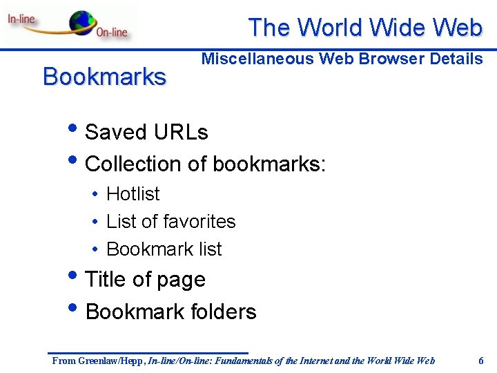 The World Wide Web Bookmarks Miscellaneous Web Browser Details • Saved URLs • Collection