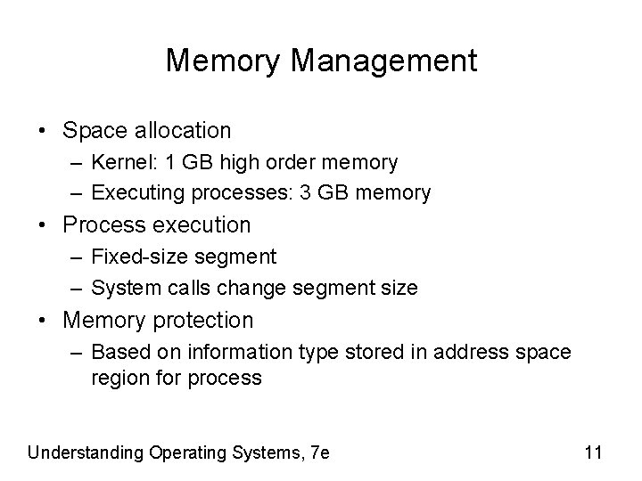 Memory Management • Space allocation – Kernel: 1 GB high order memory – Executing