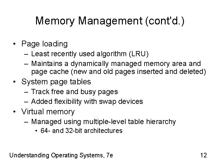 Memory Management (cont'd. ) • Page loading – Least recently used algorithm (LRU) –