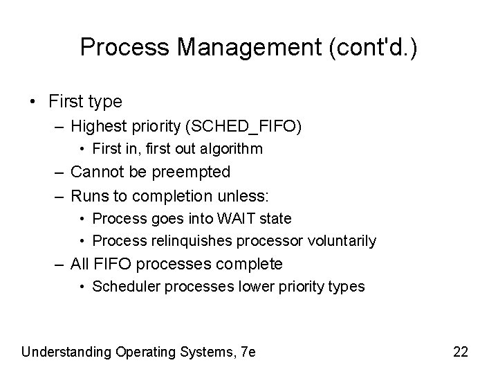 Process Management (cont'd. ) • First type – Highest priority (SCHED_FIFO) • First in,